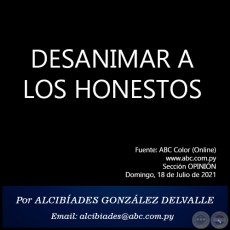 DESANIMAR A LOS HONESTOS - Por  ALCIBADES GONZLEZ DELVALLE - Domingo, 18 de Julio de 2021